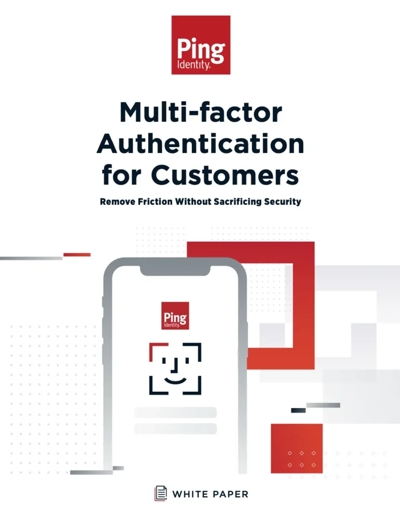 Multi-factor Authentication for Customers Remove Friction Without Sacrificing Security