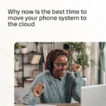 Why now is the best time to move your phone system to the cloud
