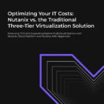Optimizing Your IT Costs: Nutanix vs. the Traditional Three-Tier Virtualization Solution