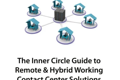 The Inner Circle Guide to Remote & Hybrid Working Contact Center Solutions