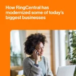 How RingCentral has modernized some of today’s biggest businesses