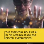 Delivering seamless digital experiences with AI