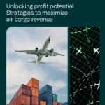 Unlocking profit potential: Strategies to maximize air cargo revenue