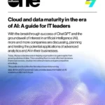 Cloud and data maturity in the era of AI: A guide for IT leaders