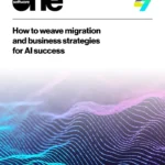 How to weave migration and business strategies for AI success