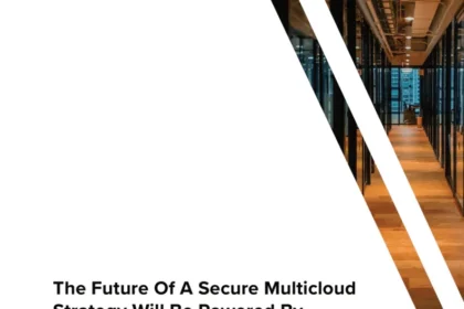 The Future Of A Secure Multi Cloud Strategy Will Be Powered By Modern Applications