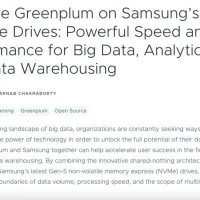 VMware Greenplum on Samsung’s Gen-5 NVMe Drives: Powerful Speed and Performance for Big Data, Analytics, and Data Warehousing