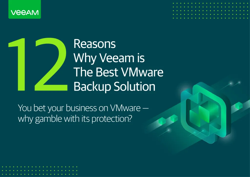 12 Reasons Why Veeam is The Best VMware Backup Solution