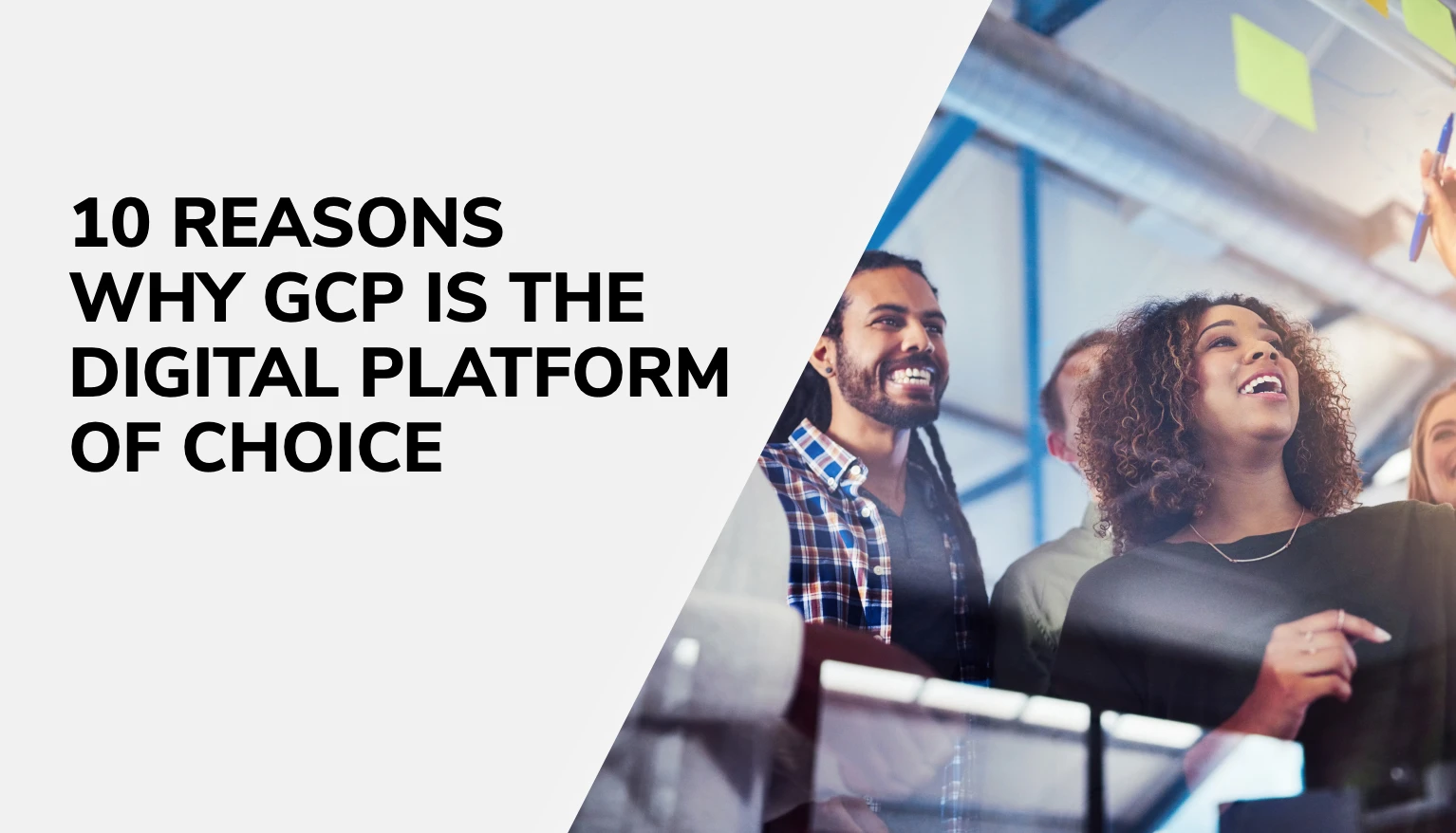 10 Reasons Why Google Cloud Platform is the Digital Platform of Choice