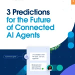3 Predictions for the Future of Connected AI Agents