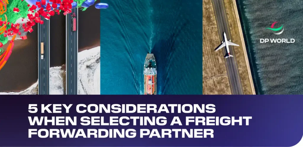 5 KEY CONSIDERATIONS WHEN SELECTING A FREIGHT FORWARDING PARTNER