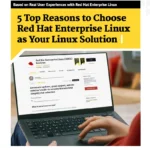 5 Top Reasons to Choose Red Hat Enterprise Linux as Your Linux Solution