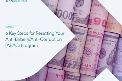 6 Key Steps for Resetting Your Anti-Bribery/Anti-Corruption (ABAC) Program