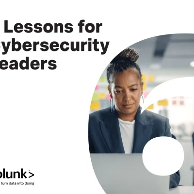 6 Lessons for Cybersecurity Leaders