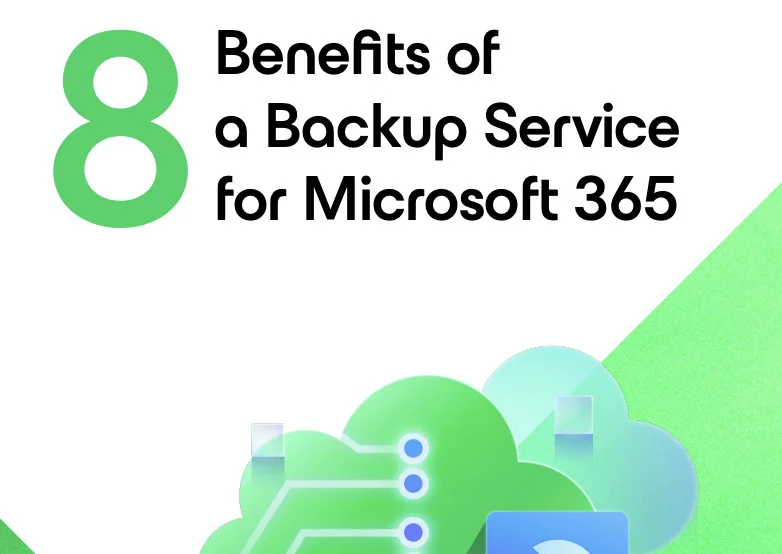 8 Benefits of a Backup Service for Microsoft 365