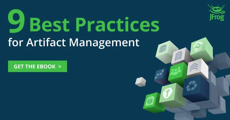 9 BEST PRACTICES FOR ARTIFACT MANAGEMENT