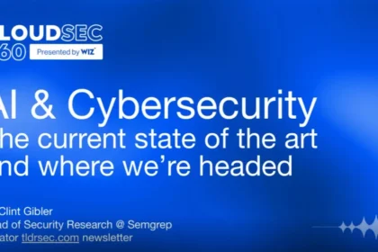 AI & Cybersecurity – The Current State of the Art and Where We’re Headed (Featuring Clint Gibler)