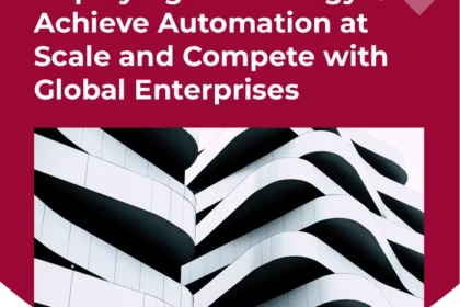Achieve automation at scale and compete with global enterprises