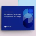 Acquisition Playbook: Mastering Customer Acquisition Strategy