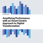 Amplify Service Performance with an Asset-Centric Approach to Digital Transformation