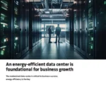 An Energy-Efficient Data Center Is Foundational For Business Growth