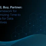 Build, Buy, Partner: A Framework for Optimizing Time to Value for Data Initiatives