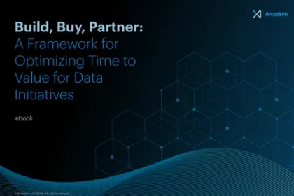 Build, Buy, Partner: A Framework for Optimizing Time to Value for Data Initiatives