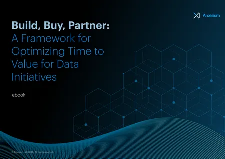 Build, Buy, Partner: A Framework for Optimizing Time to Value for Data Initiatives