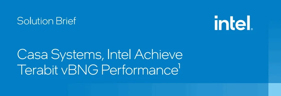 Casa Systems, Intel Achieve Terabit vBNG Performance
