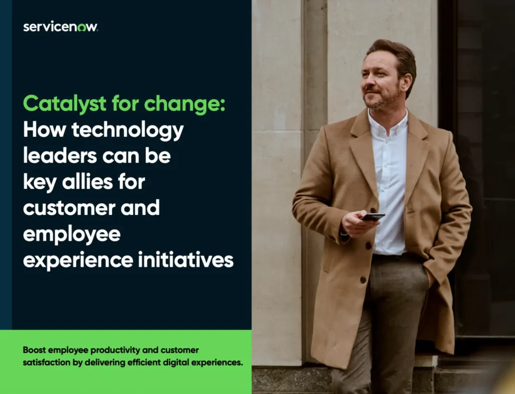 Catalyst for Change: How Technology Leaders Can Be Key Allies for Customer And Employee Experience Initiatives