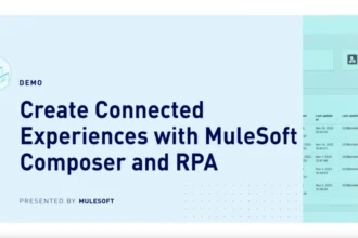 Create Connected Experiences with MuleSoft Composer and RPA