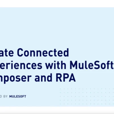 Create Connected Experiences with MuleSoft Composer and RPA
