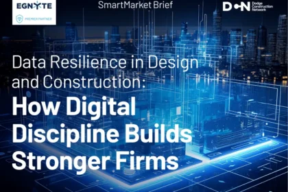 Data Resiliency In Design & Construction: How Digital Discipline Builds Stronger Firms