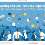 E-invoicing and Real-time Tax Reporting: Core Business Requirements You Can’t Ignore