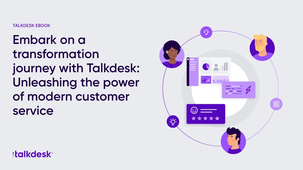 Embark on a transformation journey with Talkdesk: Unleashing the power of modern customer service