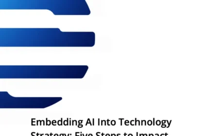 Embedding AI Into Technology Strategy: Five Steps to Impact
