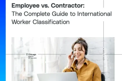 Employee vs. Contractor: The Complete Guide to International Worker Classification