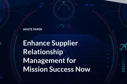 ENHANCE SUPPLIER RELATIONSHIP MANAGEMENT FOR MISSION SUCCESS NOW