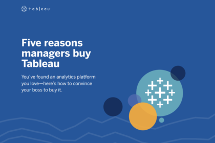 FIVE REASONS MANAGERS BUY TABLEAU