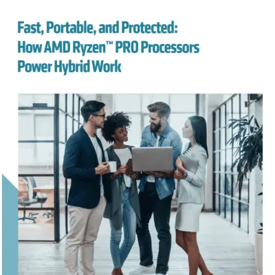 Fast, Portable, and Protected: How AMD Ryzen™ PRO Processors Power Hybrid Work