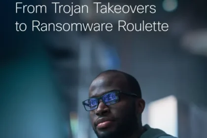 Cisco Cyber Threat Trends Report: From Trojan Takeovers to Ransomware Roulette