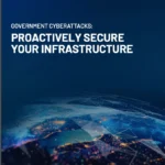 Government Cyberattacks: Proactively Secure Your Infrastructure
