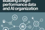 Building a high-performance data and AI organization