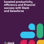 How 9 businesses boosted efficiency and productivity with Slack and Salesforce