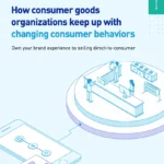 How consumer goods organizations keep up with changing consumer behaviors
