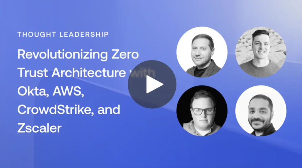 Revolutionizing Zero Trust Architecture with Okta, AWS, CrowdStrike, and Zscaler