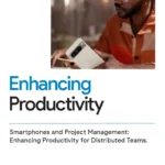 Smartphones and Project Management: Enhancing Productivity for Distributed Teams