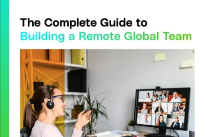 The Complete Guide To Building A Remote Global Team