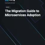 eBook: The Migration Guide to Microservices Adoption