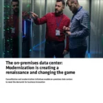 The On-Premise Data Center: Modernization Is Creating A Renaissance And Changing The Game